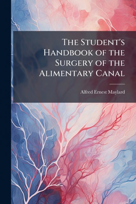THE STUDENT?S HANDBOOK OF THE SURGERY OF THE ALIMENTARY CANA