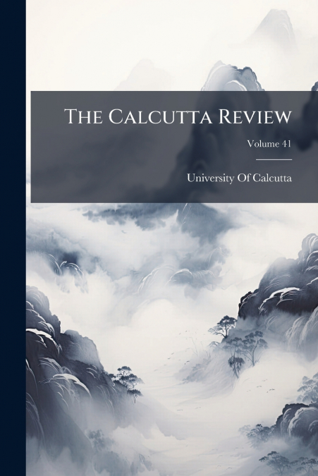 THE CALCUTTA REVIEW, VOLUME 41