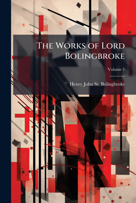 THE WORKS OF LORD BOLINGBROKE