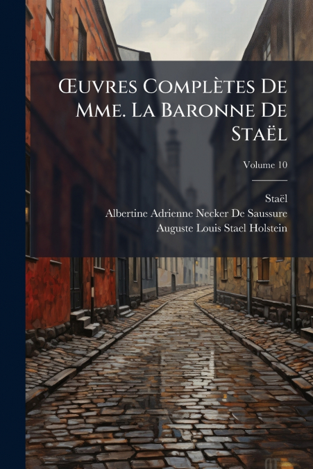 ?UVRES COMPLETES DE MME. LA BARONNE DE STAEL, VOLUME 10