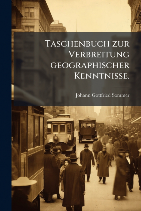 TASCHENBUCH ZUR VERBREITUNG GEOGRAPHISCHER KENNTNISSE.
