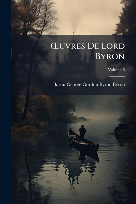 ?UVRES DE LORD BYRON, VOLUME 8