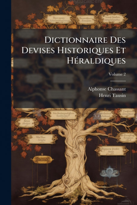 DICTIONNAIRE DES DEVISES HISTORIQUES ET HERALDIQUES