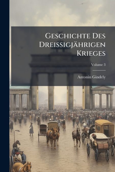 GESCHICHTE DES DREISSIGJAHRIGEN KRIEGES, VOLUME 3