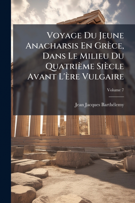 VOYAGE DU JEUNE ANACHARSIS EN GRECE, DANS LE MILIEU DU QUATR