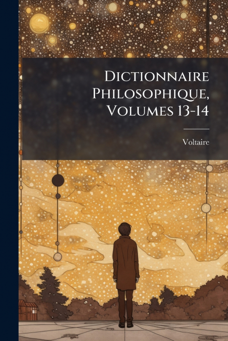 DICTIONNAIRE PHILOSOPHIQUE, VOLUMES 13-14