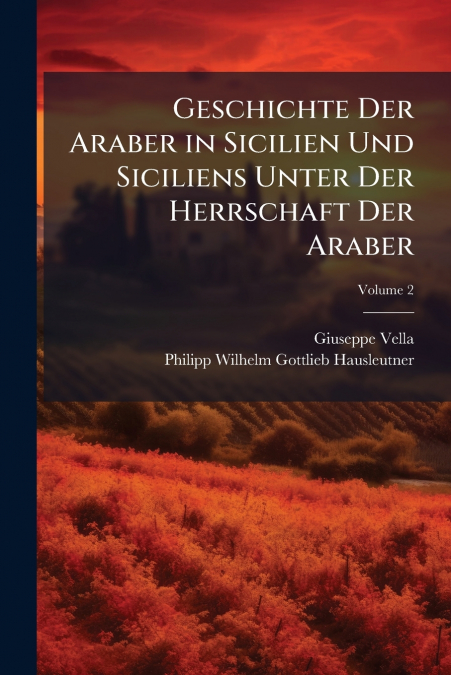 GESCHICHTE DER ARABER IN SICILIEN UND SICILIENS UNTER DER HE