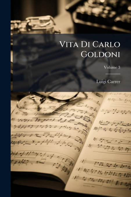 VITA DI CARLO GOLDONI, VOLUME 3
