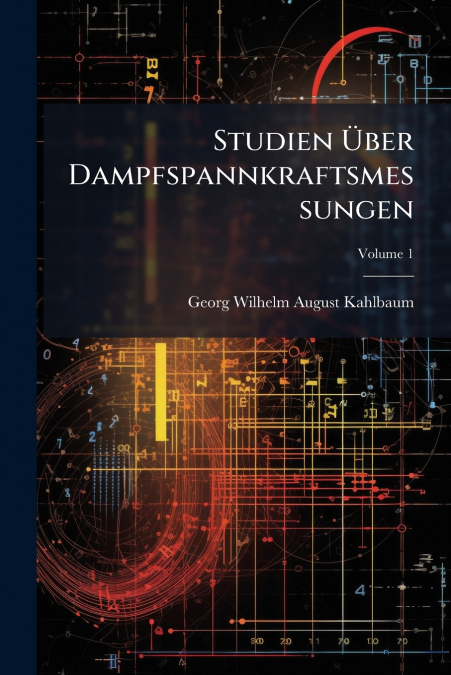 STUDIEN ?BER DAMPFSPANNKRAFTSMESSUNGEN, VOLUME 1