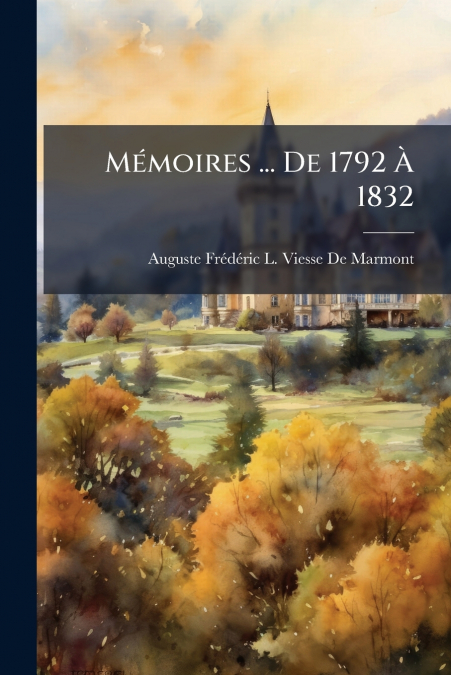 MEMOIRES ... DE 1792 A 1832