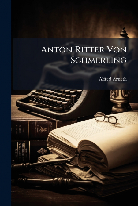 ANTON RITTER VON SCHMERLING