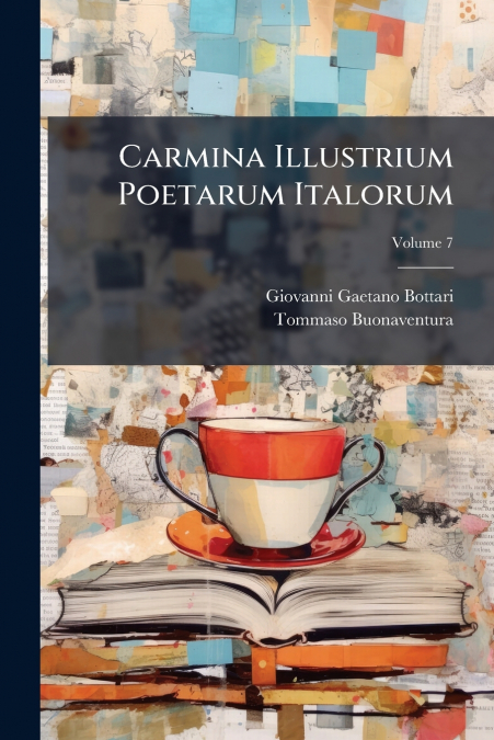 CARMINA ILLUSTRIUM POETARUM ITALORUM, VOLUME 7