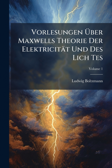 VORLESUNGEN ?BER MAXWELLS THEORIE DER ELEKTRICITAT UND DES L