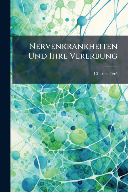NERVENKRANKHEITEN UND IHRE VERERBUNG