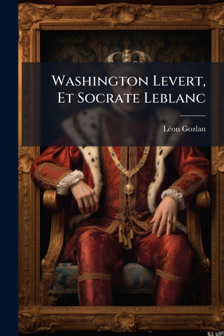 WASHINGTON LEVERT, ET SOCRATE LEBLANC