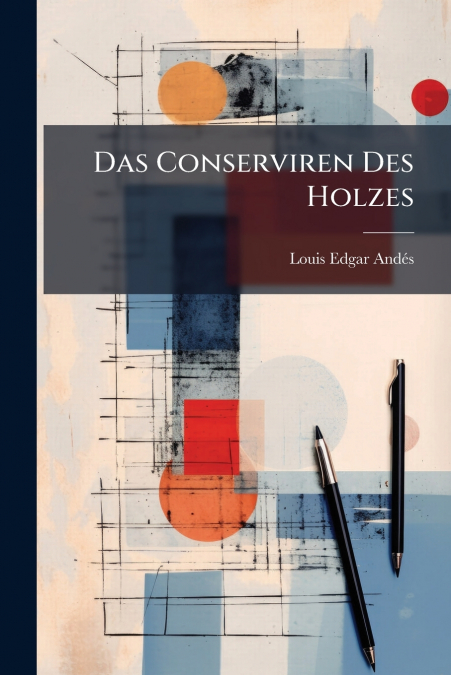 DAS CONSERVIREN DES HOLZES