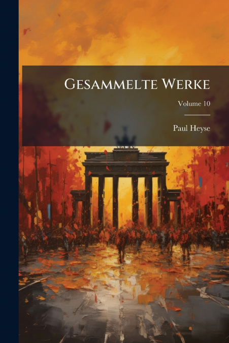 GESAMMELTE WERKE, VOLUME 10