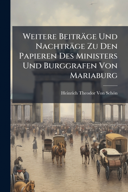 WEITERE BEITRAGE UND NACHTRAGE ZU DEN PAPIEREN DES MINISTERS