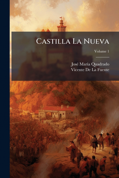 CASTILLA LA NUEVA, VOLUME 1