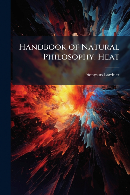 HANDBOOK OF NATURAL PHILOSOPHY. HEAT
