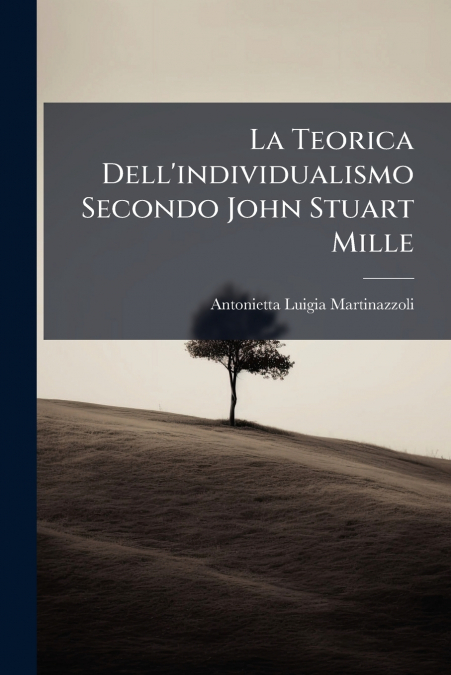 LA TEORICA DELL?INDIVIDUALISMO SECONDO JOHN STUART MILLE
