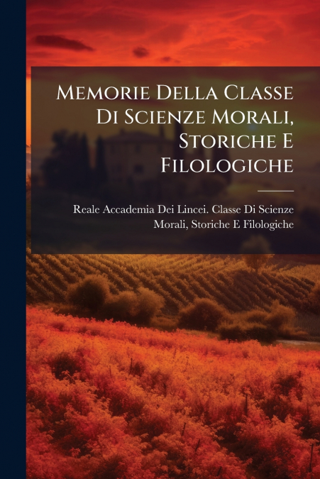 MEMORIE DELLA CLASSE DI SCIENZE MORALI, STORICHE E FILOLOGIC