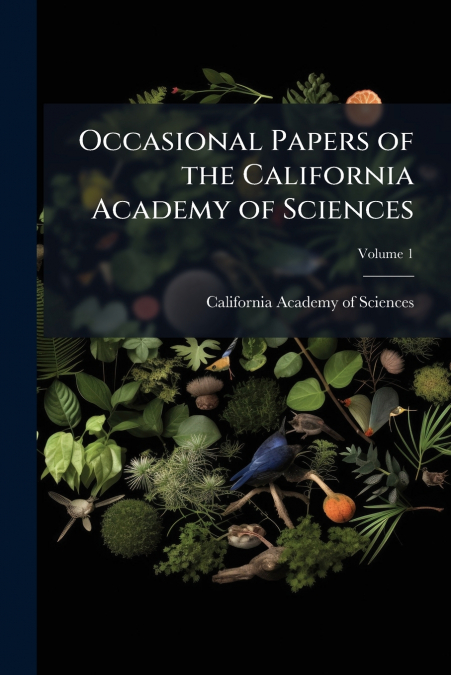 PROCEEDINGS OF THE CALIFORNIA ACADEMY OF SCIENCES, VOLUME 7
