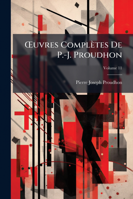?UVRES COMPLETES DE P.-J. PROUDHON, VOLUME 11