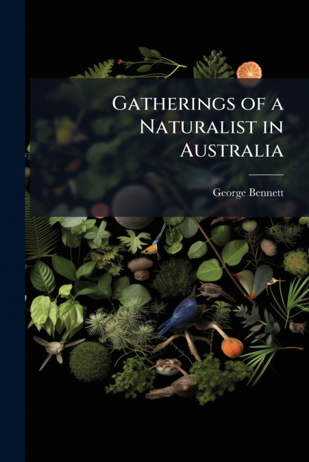 GATHERINGS OF A NATURALIST IN AUSTRALIA