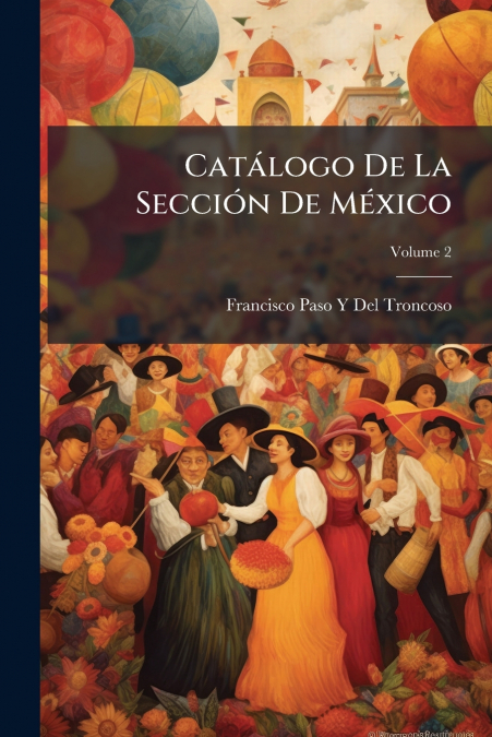 CATALOGO DE LA SECCION DE MEXICO, VOLUME 2