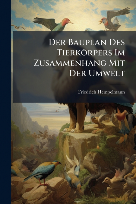 DER BAUPLAN DES TIERKORPERS IM ZUSAMMENHANG MIT DER UMWELT