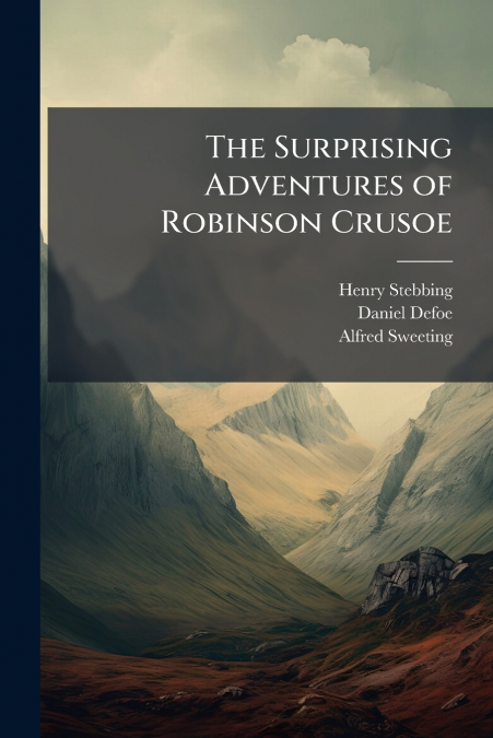 THE SURPRISING ADVENTURES OF ROBINSON CRUSOE
