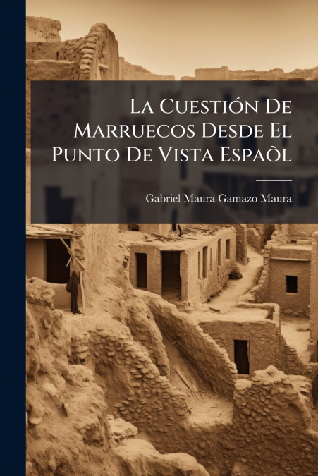 LA CUESTION DE MARRUECOS DESDE EL PUNTO DE VISTA ESPAOL