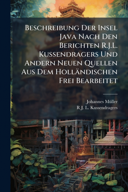 BESCHREIBUNG DER INSEL JAVA NACH DEN BERICHTEN R.J.L. KUSSEN