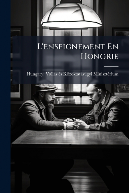 L?ENSEIGNEMENT EN HONGRIE