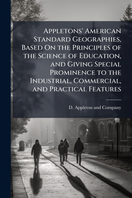 APPLETONS? AMERICAN STANDARD GEOGRAPHIES, BASED ON THE PRINC