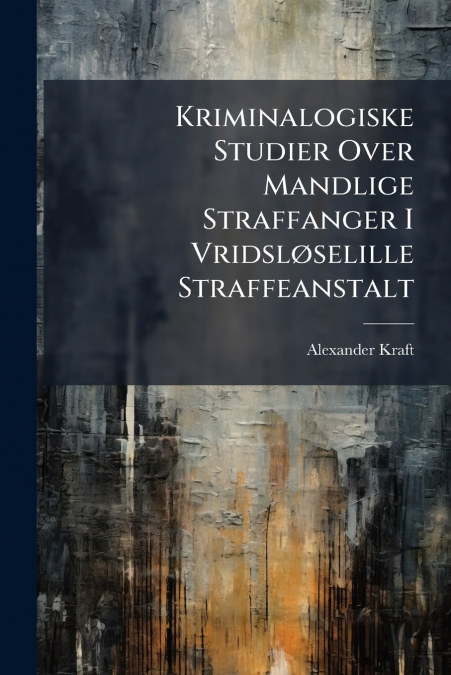 KRIMINALOGISKE STUDIER OVER MANDLIGE STRAFFANGER I VRIDSL�SE