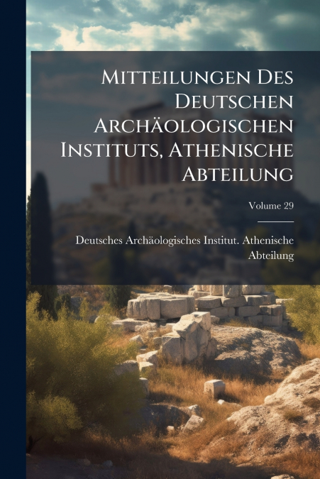 MITTEILUNGEN DES DEUTSCHEN ARCHAOLOGISCHEN INSTITUTS, ATHENI