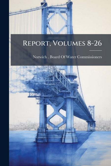 REPORT, VOLUMES 8-26