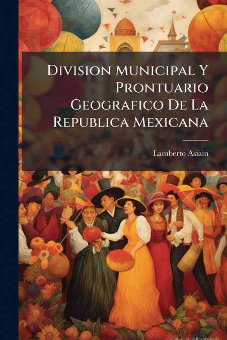 DIVISION MUNICIPAL Y PRONTUARIO GEOGRAFICO DE LA REPUBLICA M