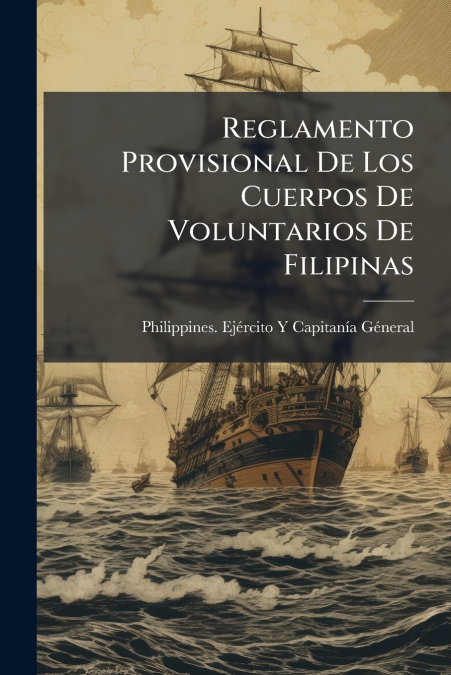 REGLAMENTO PROVISIONAL DE LOS CUERPOS DE VOLUNTARIOS DE FILI