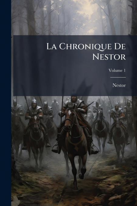 LA CHRONIQUE DE NESTOR, VOLUME 1