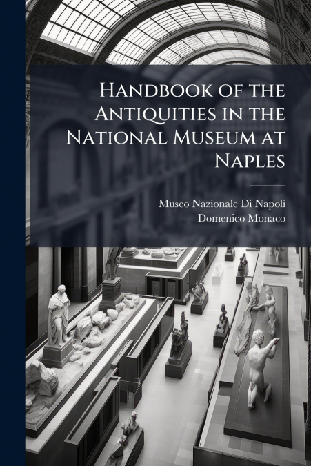 HANDBOOK OF THE ANTIQUITIES IN THE NATIONAL MUSEUM AT NAPLES