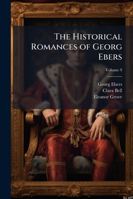 THE HISTORICAL ROMANCES OF GEORG EBERS, VOLUME 9