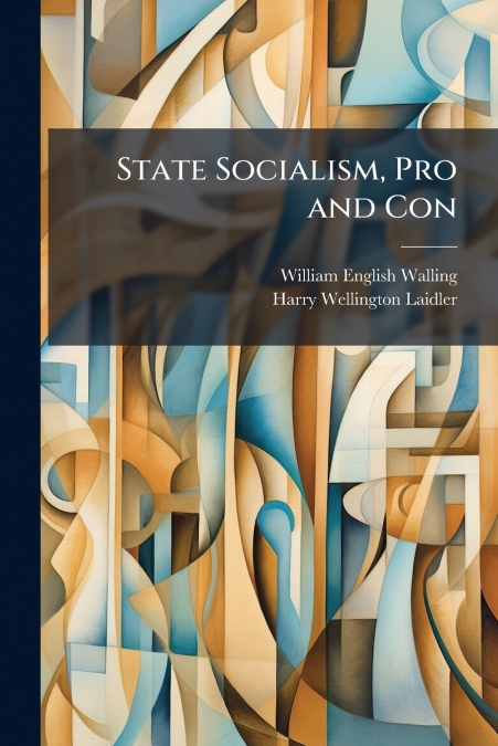 STATE SOCIALISM, PRO AND CON