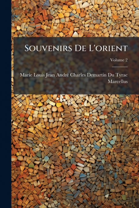 SOUVENIRS DE L?ORIENT, VOLUME 2