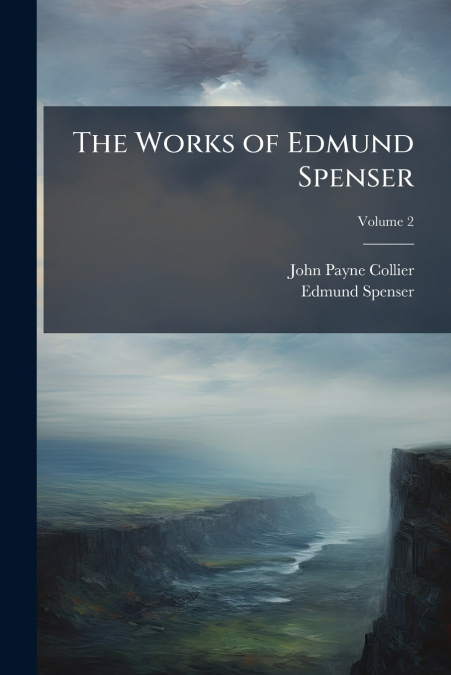 THE WORKS OF EDMUND SPENSER, VOLUME 2