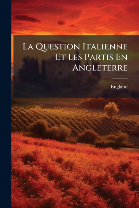 LA QUESTION ITALIENNE ET LES PARTIS EN ANGLETERRE