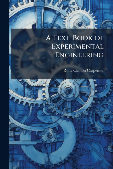 A TEXT-BOOK OF EXPERIMENTAL ENGINEERING