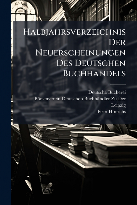 HALBJAHRSVERZEICHNIS DER NEUERSCHEINUNGEN DES DEUTSCHEN BUCH